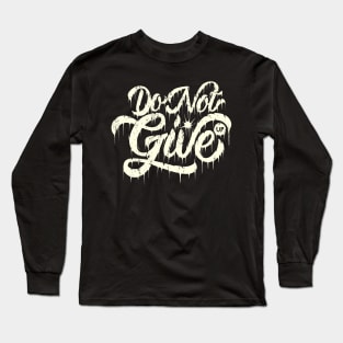 Do not give up Long Sleeve T-Shirt